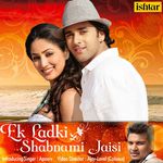 Ek Ladki Shabnami Si - Irshad Kamil Song Download